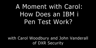 A Moment with Carol Woodbury: How Does an IBM i Pen Test Work?